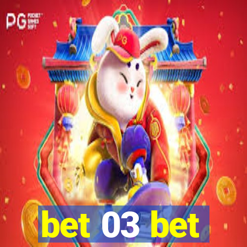 bet 03 bet